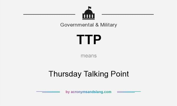 What does TTP mean? It stands for Thursday Talking Point