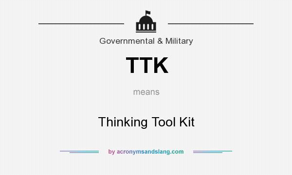 What does TTK mean? It stands for Thinking Tool Kit