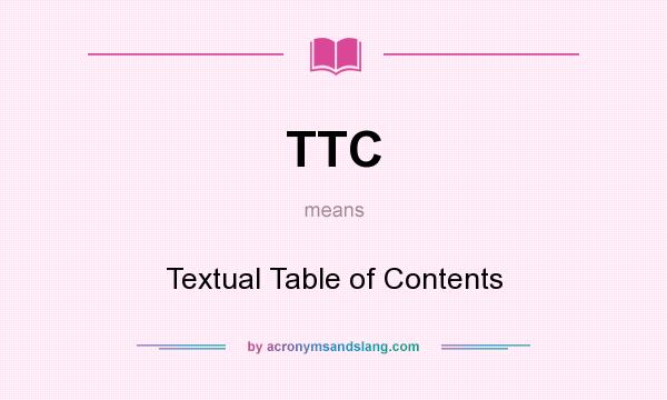 What does TTC mean? It stands for Textual Table of Contents