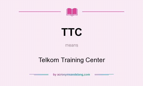 What does TTC mean? It stands for Telkom Training Center