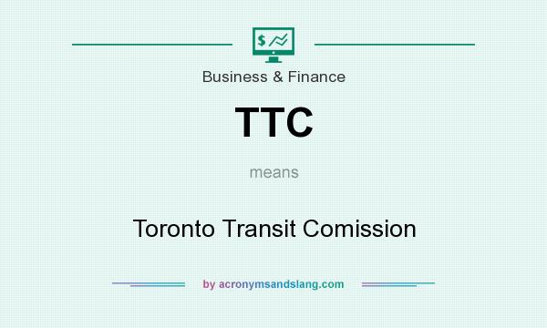 What does TTC mean? It stands for Toronto Transit Comission