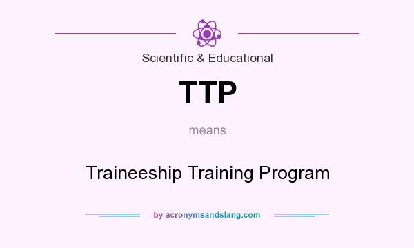 What does TTP mean? It stands for Traineeship Training Program