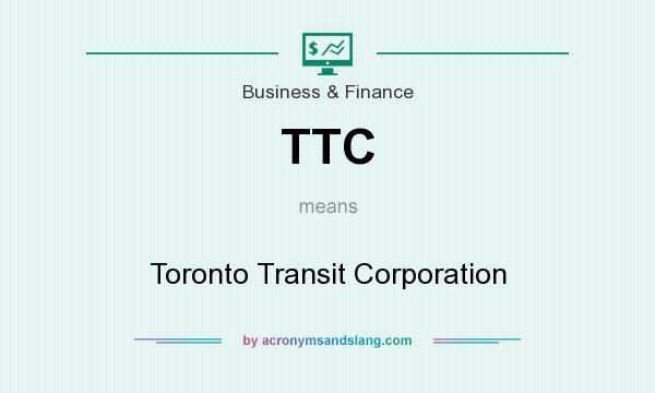 What does TTC mean? It stands for Toronto Transit Corporation