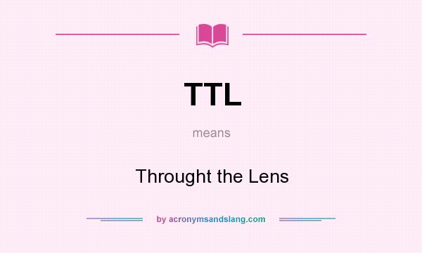 What does TTL mean? It stands for Throught the Lens