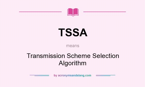 What does TSSA mean? It stands for Transmission Scheme Selection Algorithm