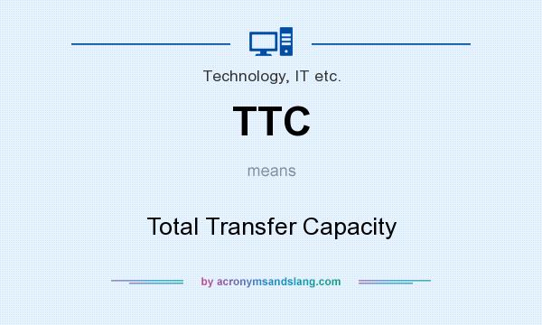 What does TTC mean? It stands for Total Transfer Capacity