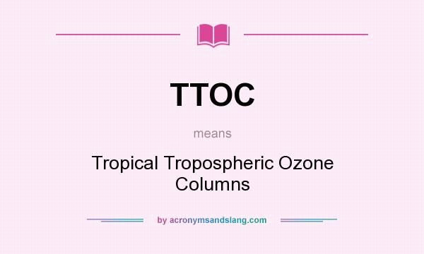 What does TTOC mean? It stands for Tropical Tropospheric Ozone Columns