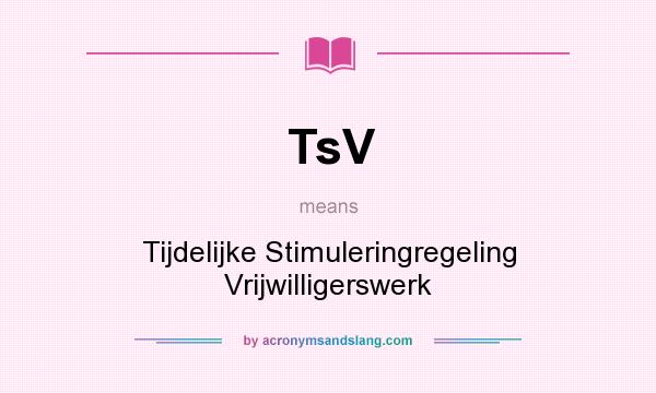 What does TsV mean? It stands for Tijdelijke Stimuleringregeling Vrijwilligerswerk