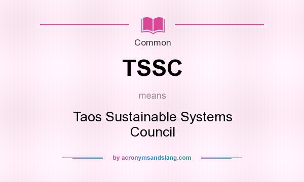 What does TSSC mean? It stands for Taos Sustainable Systems Council