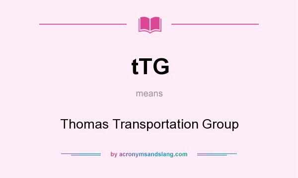What does tTG mean? It stands for Thomas Transportation Group