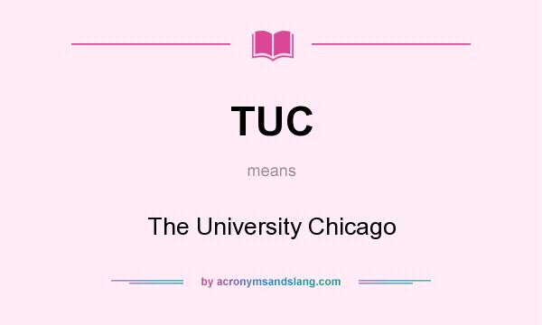 What does TUC mean? It stands for The University Chicago