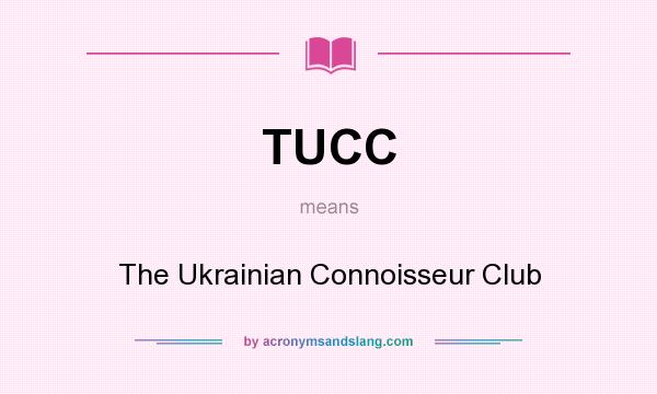 What does TUCC mean? It stands for The Ukrainian Connoisseur Club