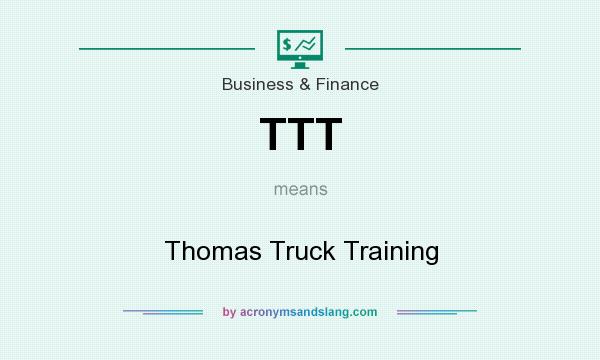What does TTT mean? It stands for Thomas Truck Training