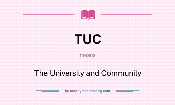 What does TUC mean? It stands for The University and Community