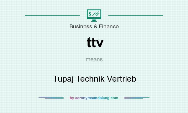 What does ttv mean? It stands for Tupaj Technik Vertrieb