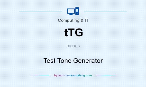 What does tTG mean? It stands for Test Tone Generator