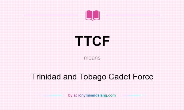 What does TTCF mean? It stands for Trinidad and Tobago Cadet Force