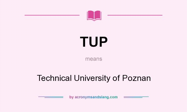 What does TUP mean? It stands for Technical University of Poznan