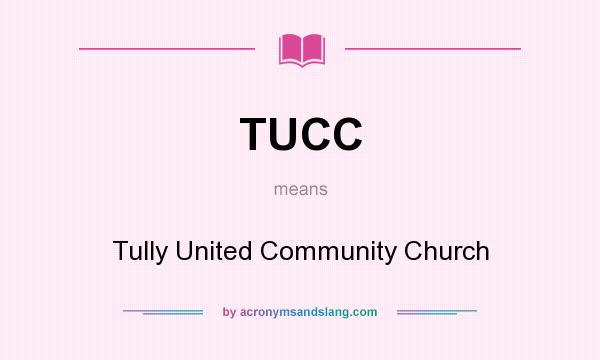 What does TUCC mean? It stands for Tully United Community Church