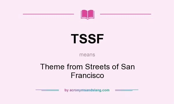 What does TSSF mean? It stands for Theme from Streets of San Francisco