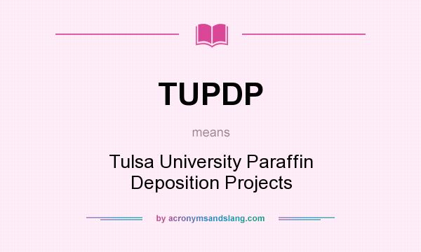 What does TUPDP mean? It stands for Tulsa University Paraffin Deposition Projects