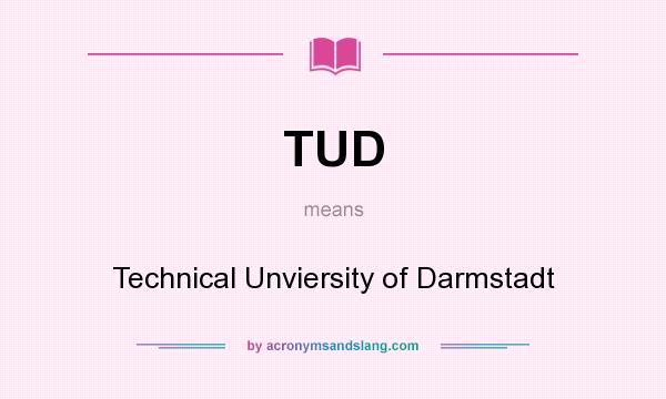 What does TUD mean? It stands for Technical Unviersity of Darmstadt