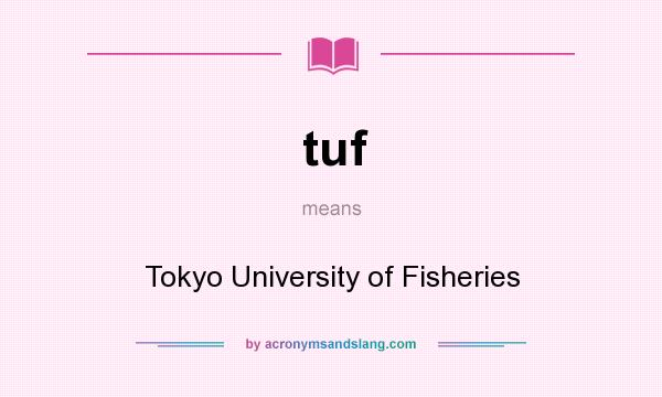 What does tuf mean? It stands for Tokyo University of Fisheries