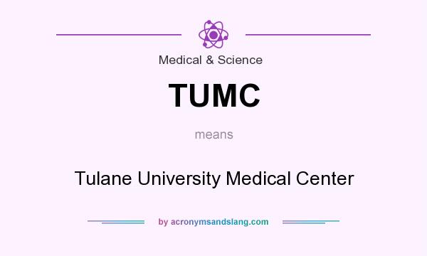 What does TUMC mean? It stands for Tulane University Medical Center