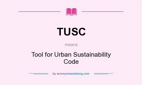 What does TUSC mean? It stands for Tool for Urban Sustainability Code