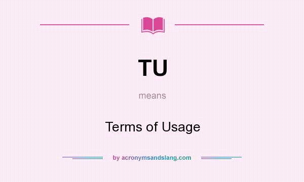 What does TU mean? It stands for Terms of Usage