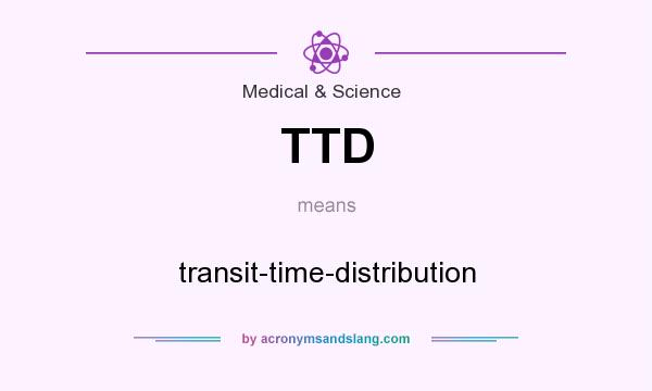What does TTD mean? It stands for transit-time-distribution