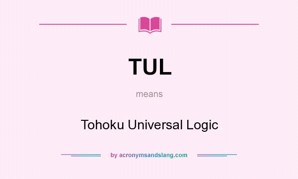What does TUL mean? It stands for Tohoku Universal Logic