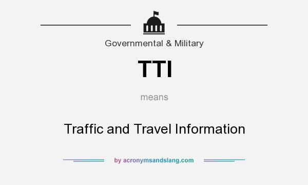 What does TTI mean? It stands for Traffic and Travel Information