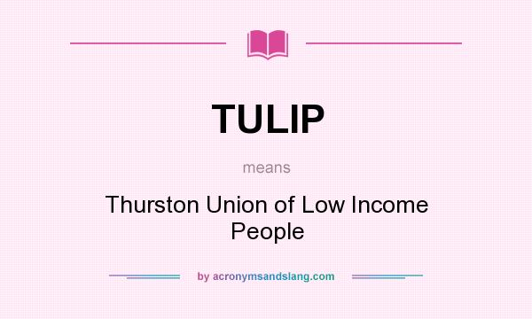 What does TULIP mean? It stands for Thurston Union of Low Income People
