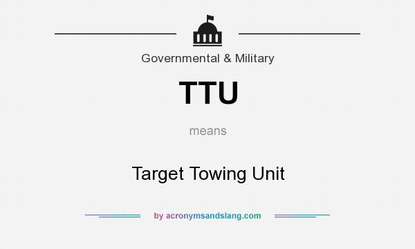 What does TTU mean? It stands for Target Towing Unit