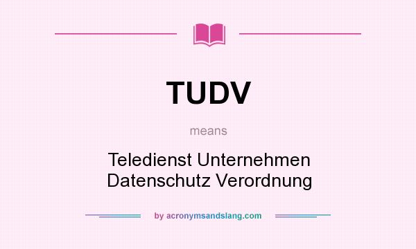 What does TUDV mean? It stands for Teledienst Unternehmen Datenschutz Verordnung