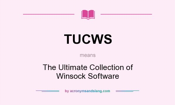 What does TUCWS mean? It stands for The Ultimate Collection of Winsock Software