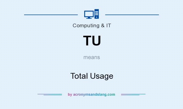 What does TU mean? It stands for Total Usage