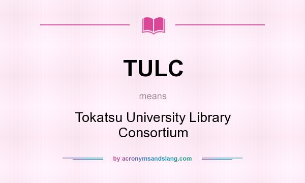 What does TULC mean? It stands for Tokatsu University Library Consortium