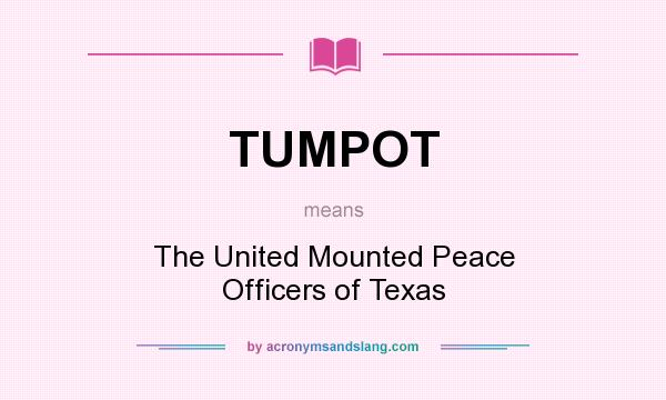 What does TUMPOT mean? It stands for The United Mounted Peace Officers of Texas