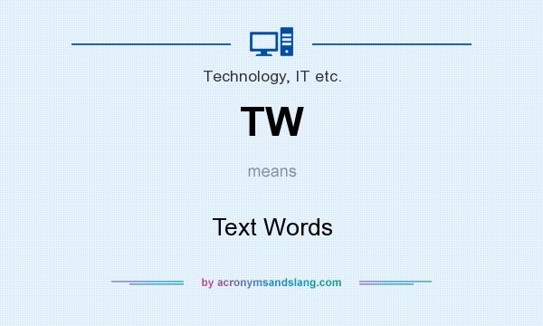 What does TW mean? It stands for Text Words