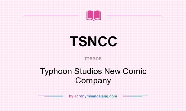 What does TSNCC mean? It stands for Typhoon Studios New Comic Company