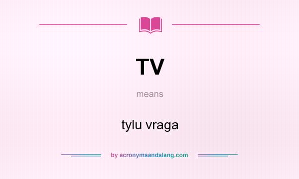 What does TV mean? It stands for tylu vraga