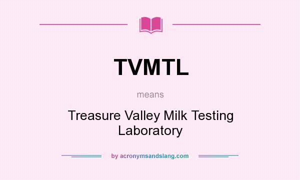 What does TVMTL mean? It stands for Treasure Valley Milk Testing Laboratory