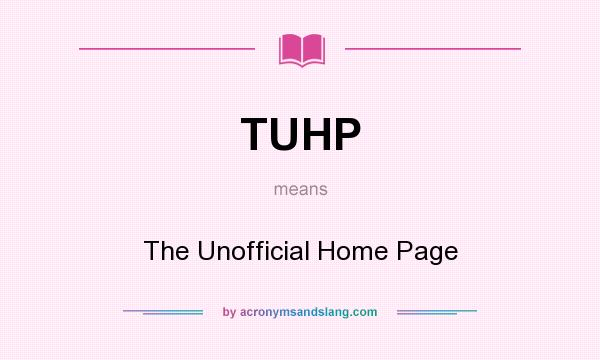 What does TUHP mean? It stands for The Unofficial Home Page