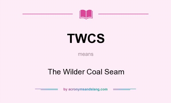 What does TWCS mean? It stands for The Wilder Coal Seam