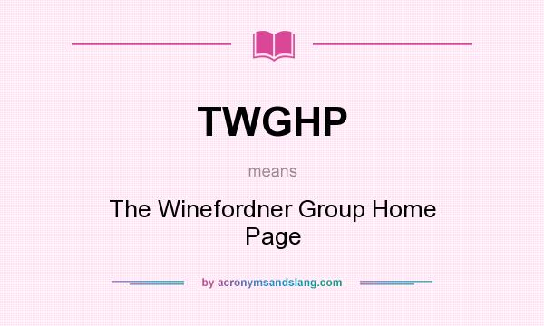 What does TWGHP mean? It stands for The Winefordner Group Home Page