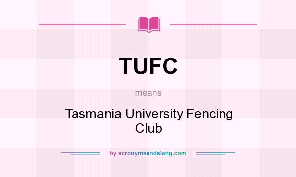 What does TUFC mean? It stands for Tasmania University Fencing Club