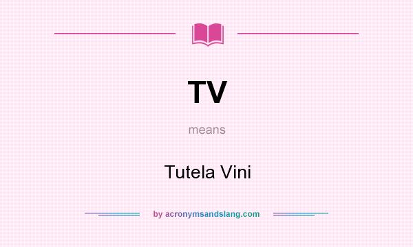 What does TV mean? It stands for Tutela Vini