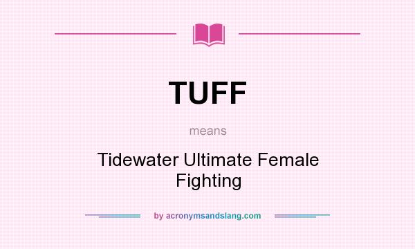 What does TUFF mean? It stands for Tidewater Ultimate Female Fighting